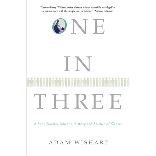 One in Three: A Son's Journey Into the History and Science of Cancer