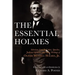 The Essential Holmes: Selections from the Letters, Speeches, Judicial Opinions, and Other Writings of Oliver Wendell Holmes, Jr.