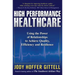 High Performance Healthcare: Using the Power of Relationships to Achieve Quality, Efficiency and Resilience