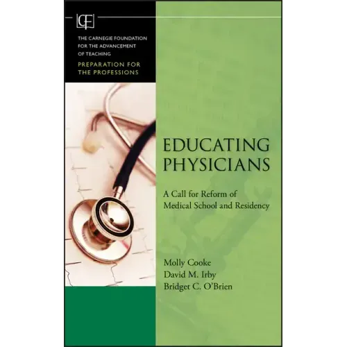 Educating Physicians: A Call for Reform of MedicalSchool and Residency