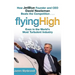 Flying High: How Jetblue Founder and CEO David Neeleman Beats the Competition... Even in the World's Most Turbulent Industry