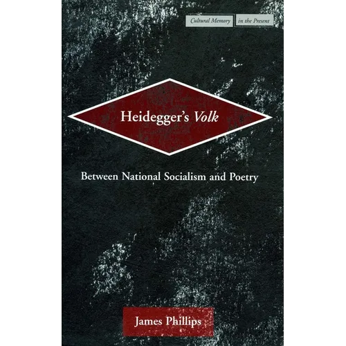 Heidegger's Volk: Between National Socialism and Poetry
