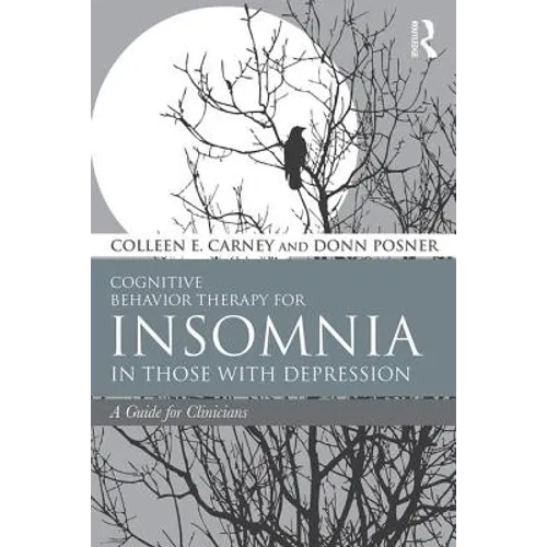Cognitive Behavior Therapy for Insomnia in Those with Depression: A Guide for Clinicians