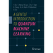 A Gentle Introduction to Quantum Machine Learning