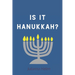 Is It Hannukah?