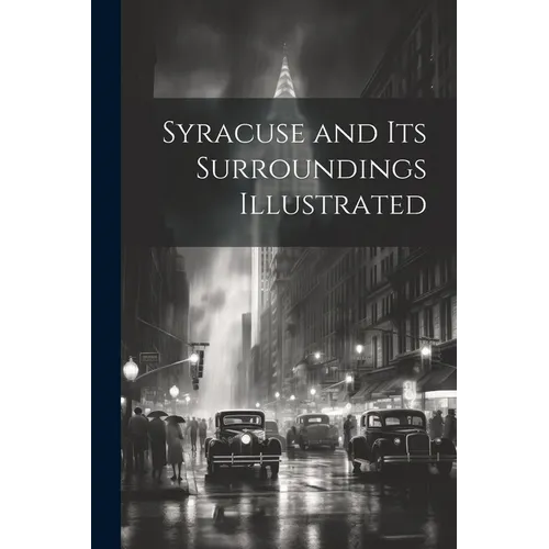 Syracuse and Its Surroundings Illustrated