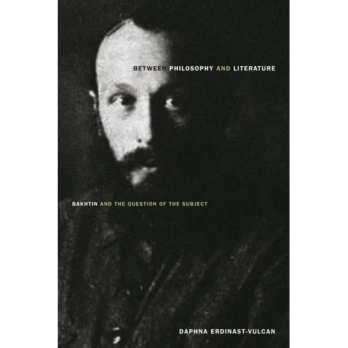 Between Philosophy and Literature: Bakhtin and the Question of the Subject