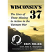 Wisconsin's 37: The Lives of Those Missing in Action in the Vietnam War