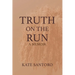 Truth on the Run: A Memoir