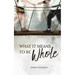 What It Means To Be Whole: What It Means: Book 1