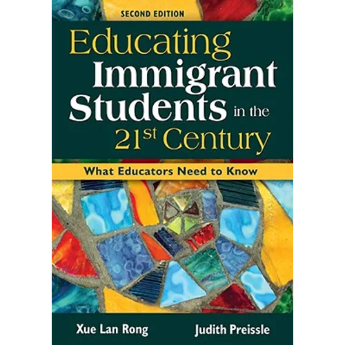 Educating Immigrant Students in the 21st Century: What Educators Need to Know