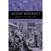 Never Married: Singlewomen in Early Modern England