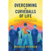 Overcoming the Curveballs of Life: In Your Lifetime, Follow the Light . . . the Story of My Visionary, Out-Of-Body Near-Death Experience