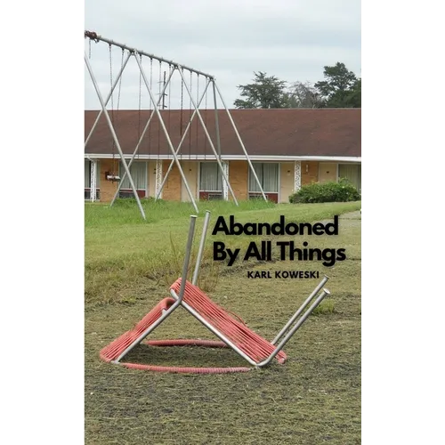 Abandoned By All Things