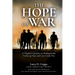 The Hope of War: A Chaplain's Journey to Abiding Faith, Enduring Hope and Love Under Fire