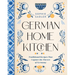 German Home Kitchen: Traditional Recipes That Capture the Flavors of Germany
