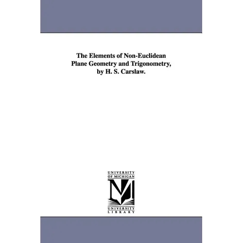 The Elements of Non-Euclidean Plane Geometry and Trigonometry, by H. S. Carslaw.