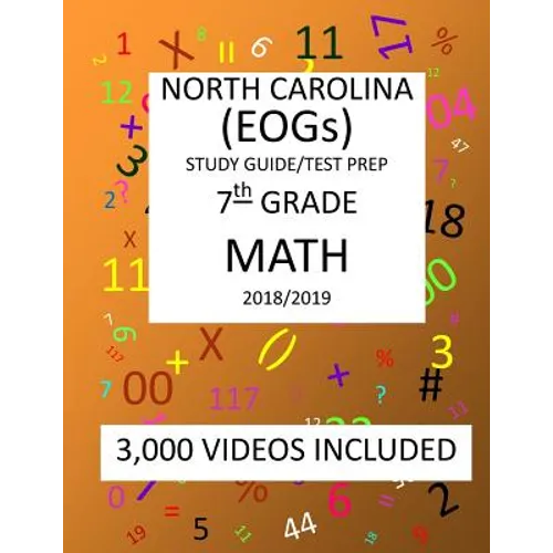 7th Grade NORTH CAROLINA EOGs, 2019 MATH, Test Prep: 7th Grade NORTH CAROLINA END OF GRADE 2019 MATH Test Prep/Study Guide