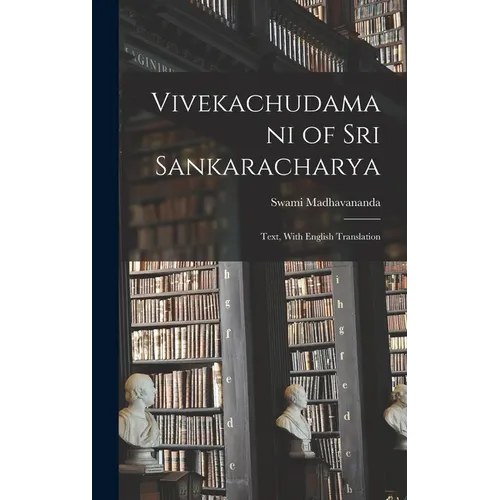 Vivekachudamani of Sri Sankaracharya: Text, With English Translation