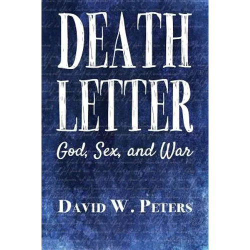 Death Letter: God, Sex, and War