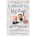 Letters to My Son in Prison: How a Father and Son Found Forgiveness for an Unforgivable Crime
