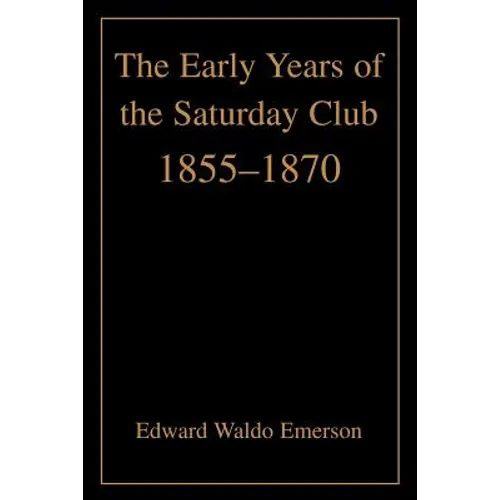 The Early Years of the Saturday Club: 1855-1870