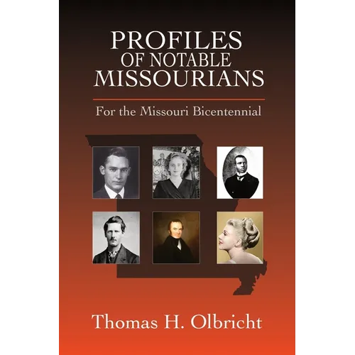 Profiles of Notable Missourians: For the Missouri Bicentennial