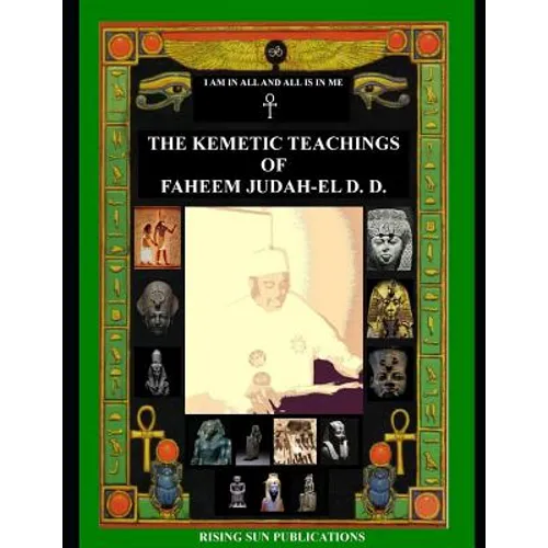 The Kemetic Teachings of Faheem Judah-El D.D.