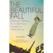 The Beautiful Fall: Fashion, Genius, and Glorious Excess in 1970s Paris