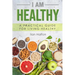 I Am Healthy: A Practical Guide for Living Healthy