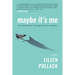 Maybe It's Me Essays: On Being the Wrong Kind of Woman