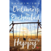 The Ordinary, The Enchanted And The Quaintly Happy