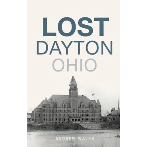 Lost Dayton, Ohio