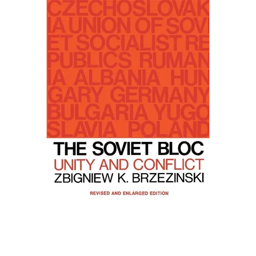 The Soviet Bloc: Unity and Conflict, Revised and Enlarged Edition