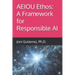 AEIOU Ethos: A Framework for Responsible AI