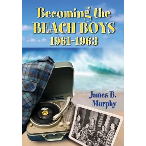 Becoming the Beach Boys, 1961-1963