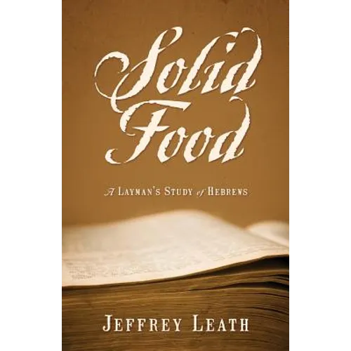 Solid Food: A Layman's Study of Hebrews