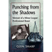 Punching from the Shadows: Memoir of a Minor League Professional Boxer