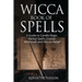 Wicca Book of Spells: A Guide to Candle Magic, Herbal Spells, Crystal, Witchcraft and Wiccan Belief
