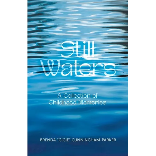Still Waters: A Collection of Childhood Memories