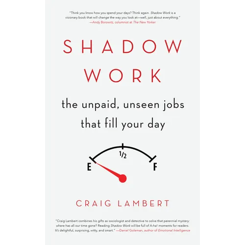 Shadow Work: The Unpaid, Unseen Jobs That Fill Your Day