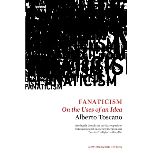 Fanaticism: On the Uses of an Idea