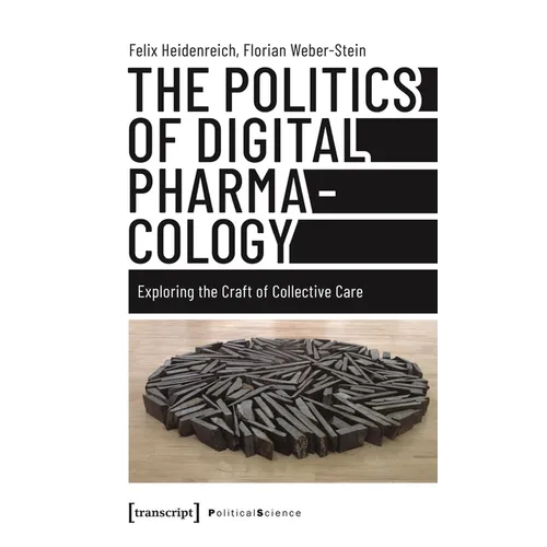 The Politics of Digital Pharmacology: Exploring the Craft of Collective Care