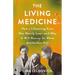 The Living Medicine: How a Lifesaving Cure Was Nearly Lost--And Why It Will Rescue Us When Antibiotics Fail
