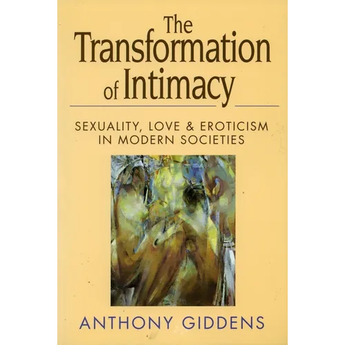 Transformation of Intimacy: Sexuality, Love, and Eroticism in Modern Societies