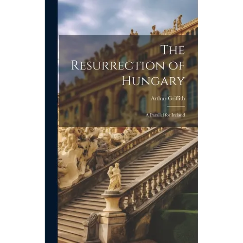 The Resurrection of Hungary: A Parallel for Ireland
