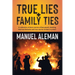 True Lies, Family Ties: A collection of short stories of fast-paced shocking hilarious fantasies and true stories written in prison
