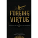Forging Virtue: Sharpening Values, Ethics, and Self Awareness