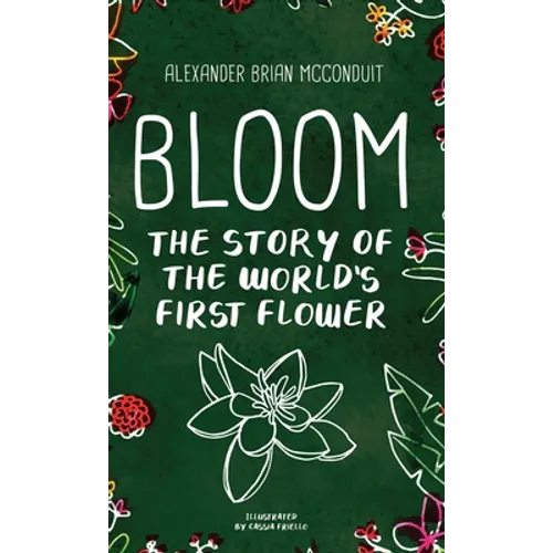 Bloom: The Story of the World's First Flower