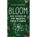 Bloom: The Story of the World's First Flower